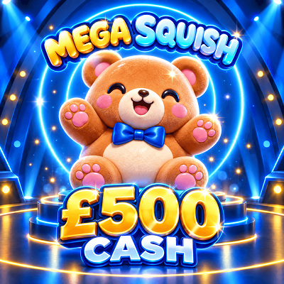 MEGA SQUISH - £500 CASH 