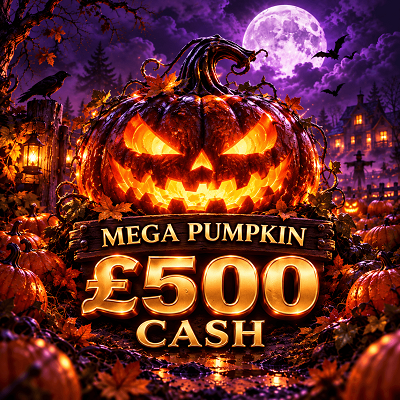 MEGA PUMPKIN - £500 CASH
