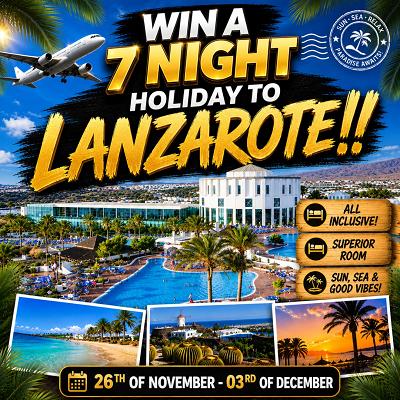WIN A 7 NIGHT ALL INCLUSIVE HOLIDAY TO LANZAROTE FOR 2!!