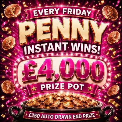 PENNY INSTANT WINS! (£250 MAIN PRIZE) 30/10