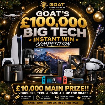 GOAT'S £100,000 BIG TECH INSTANT WIN COMPETITION!! 23/12