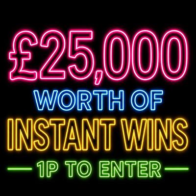 £25,000 OF INSTANT WINS FOR 1P (x5 MAIN PRIZE WINNERS OF £100) 04/10