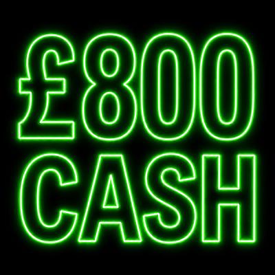 £800 CASH