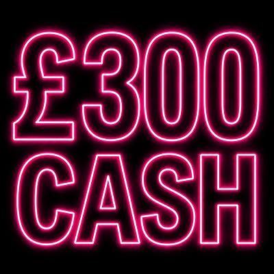 £300 CASH