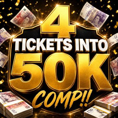 4 TICKETS INTO 50K COMP!!