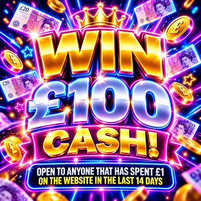 WIN £100 CASH! 02/10