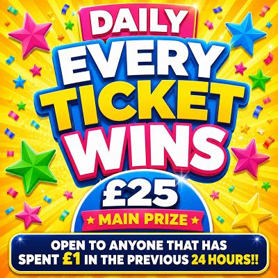 FREE DAILY EVERY TICKET WINS! £25 MAIN PRIZE 06/10