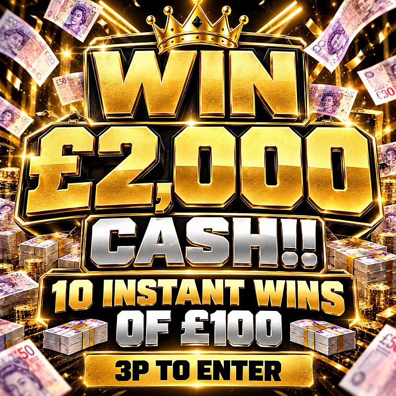 WIN £2,000 CASH + 10 INSTANT WINS!! 09/12