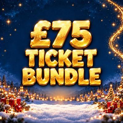 🎁 £75 TICKET BUNDLE 🎁
