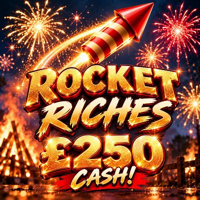 🚀 ROCKET RICHES — £250 CASH 🚀 