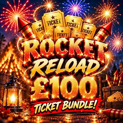 ⛽️ ROCKET RELOAD — £100 TICKET BUNDLE ⛽️