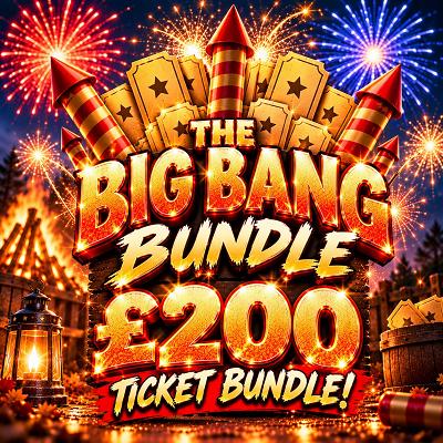 🌠 THE BIG BANG BUNDLE — £200 TICKET BUNDLE 🌠
