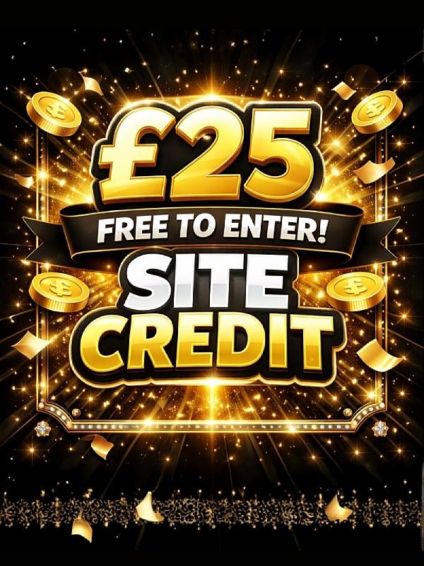 £25 SITE CREDIT - FREE TO ENTER