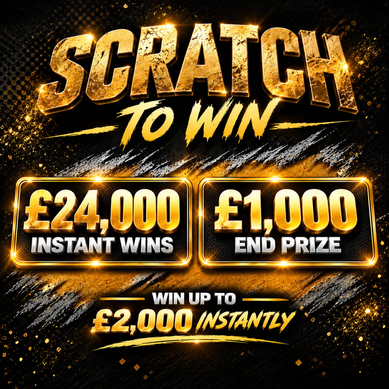 SCRATCH TO WIN 🎟️ UP TO £2,000 INSTANTLY! 