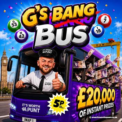 G'S BANG BUS! £20,000 OF INSTANT WINS