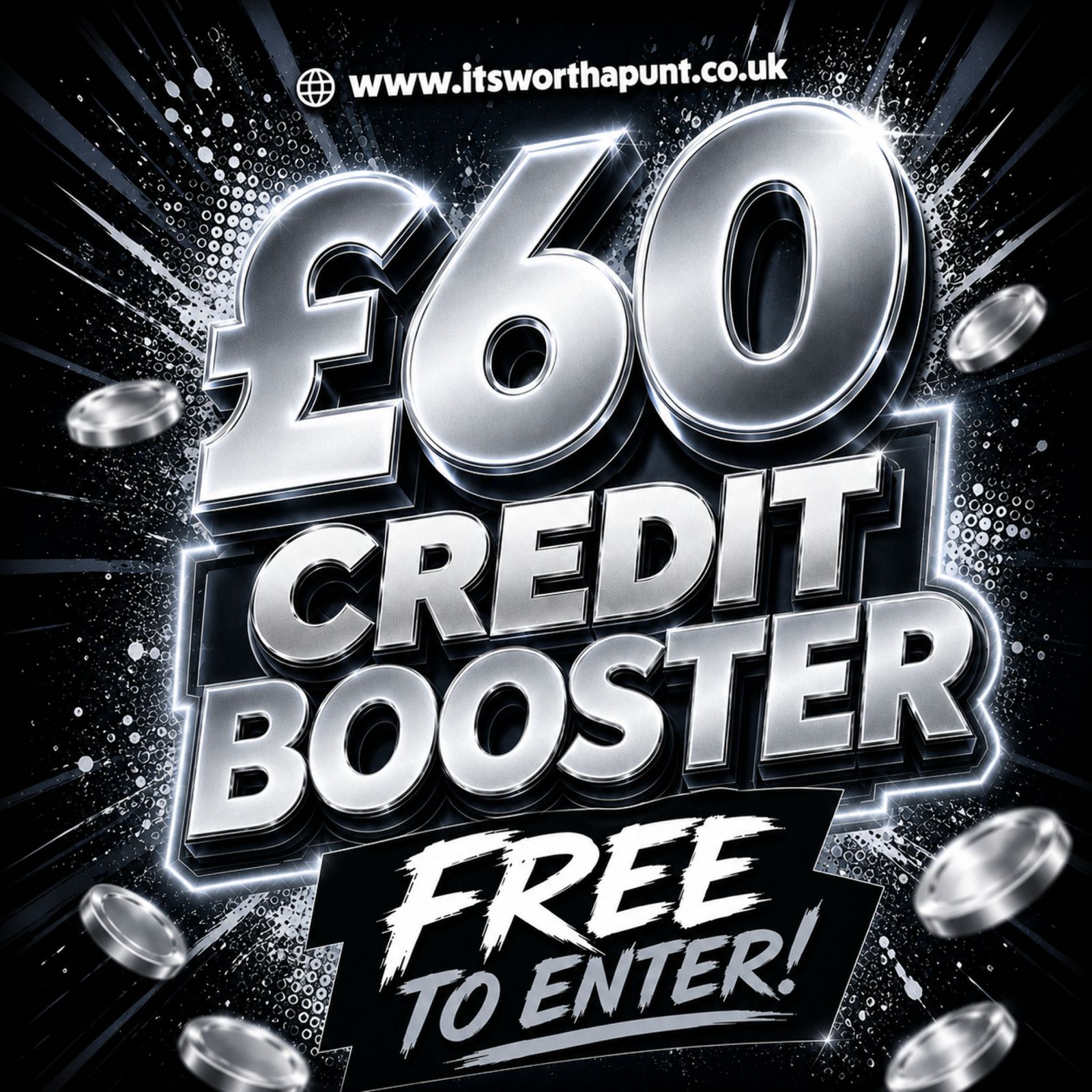 FREE TO ENTER £60 SITE CREDIT BOOSTER