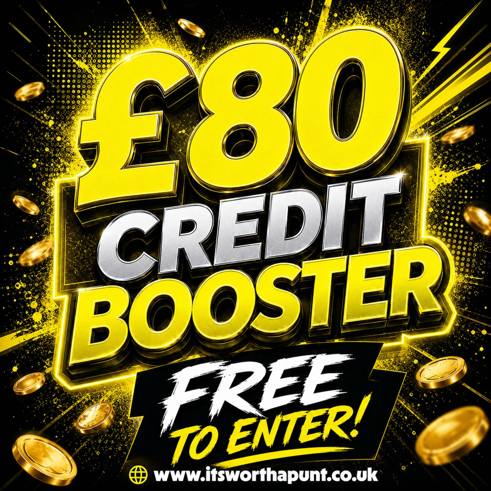 FREE TO ENTER £80 SITE CREDIT BOOSTER