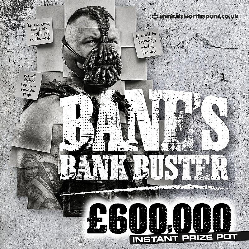 BANES BANK BUSTER - £600,000 INSTANT WINNER