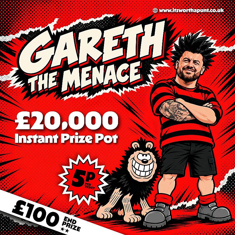 GARETH THE MENACE - £20,000 INSTANT WINNER 