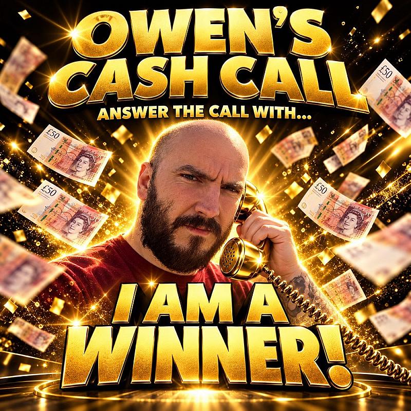 Owen’s CASH CALL - £50 - *FREE TO ENTER - ACTIVE PLAYERS*