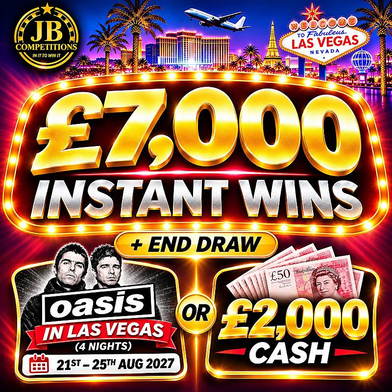 £7,000 INSTANT WINS! + £2,000 END PRIZE OR 2 X OASIS TICKETS & 4 NIGHTS VEGAS TRIP!
