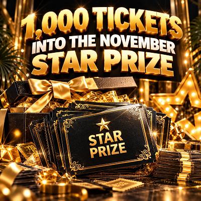 1,000 Tickets into the November Star Prize