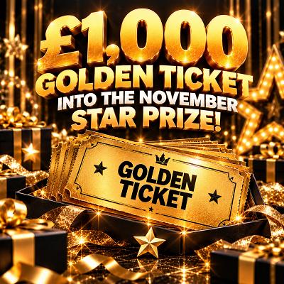 £1,000 Golden Ticket into November Star Prize 