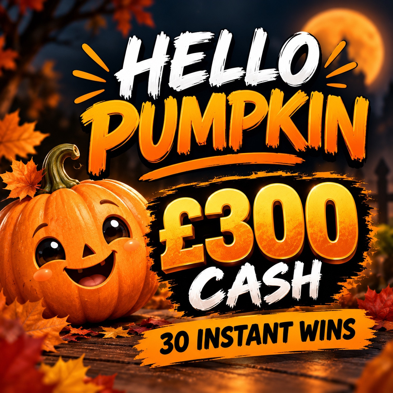Hello Pumpkin - WIN £300 Cash plus 30 Lucky Instant Wins To Find 