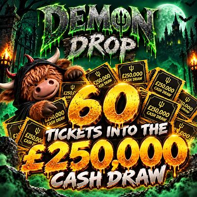 60 Tickets into the £250,000 Cash draw