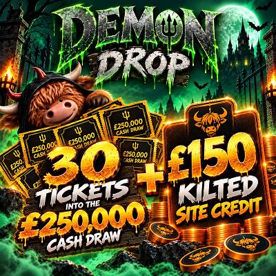 £150 Kitled site credit + 30 Tickets into the £250,000 Cash draw