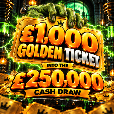 £1,000 Golden ticket into the £250,000 Cash draw