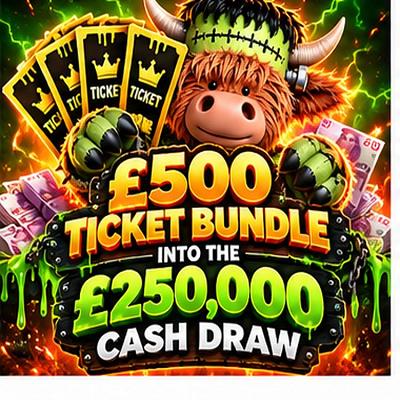 £500 Ticket bundle into the £250,000 Cash draw