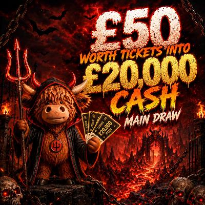 £50 Worth Tickets Into £20,000 CASH Main Draw