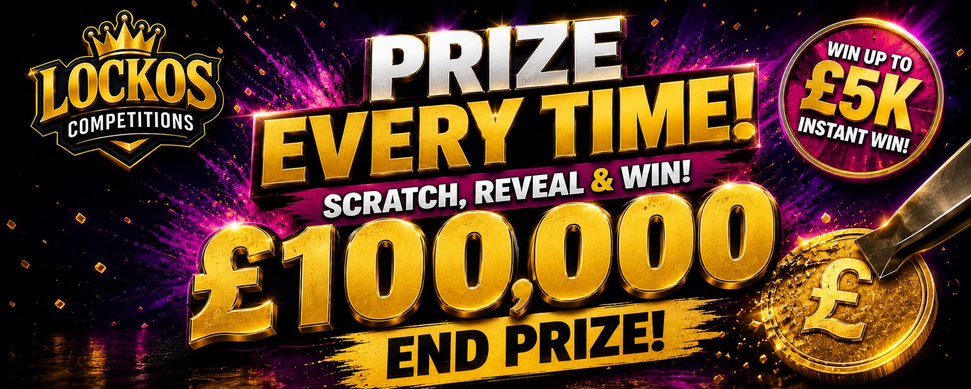 £100,000 CASH END PRIZE! PRIZE EVERY TIME! WIN UP TO £5K INSTANTLY! MEGA ODDS!
