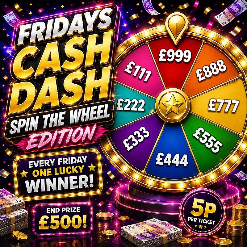 FRIDAY CASH DASH! £500 END PRIZE! WIN UP TO £999 CASH!
