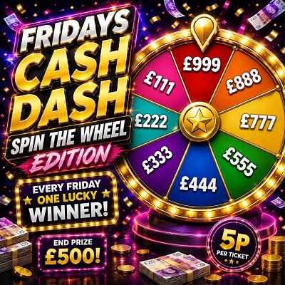 FRIDAY CASH DASH! £500 END PRIZE! WIN UP TO £999 CASH!