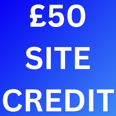 £50 SITE CREDIT