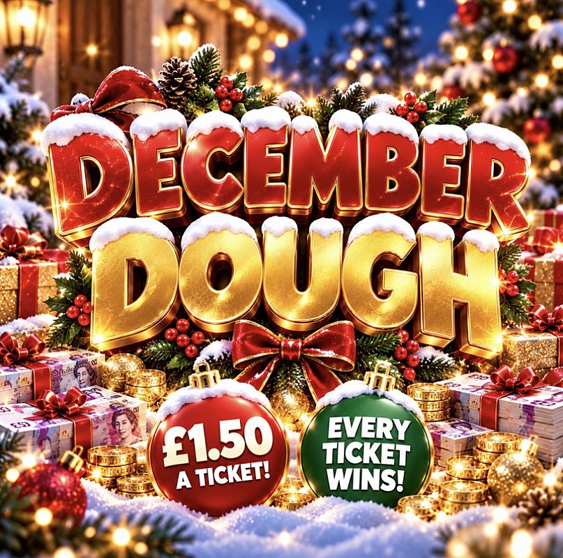 DECEMBER DOUGH EVERY TICKET WINS. £1000 MAIN PRIZE! 🎅🏻💰