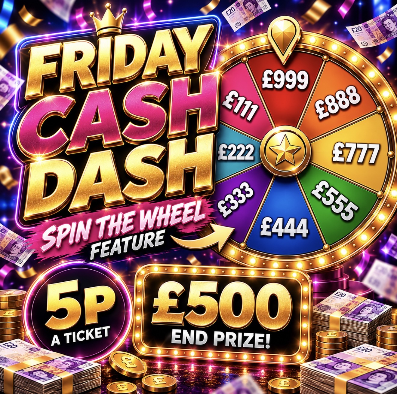 FRIDAY CASH DASH! £500 END PRIZE! WIN UP TO £999 CASH!