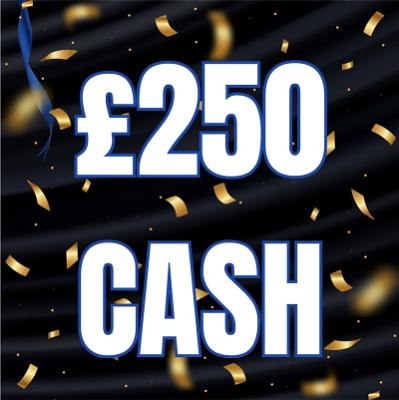 £250 CASH!