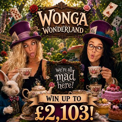 750 x 🎟️ into Wonga Wonderland 