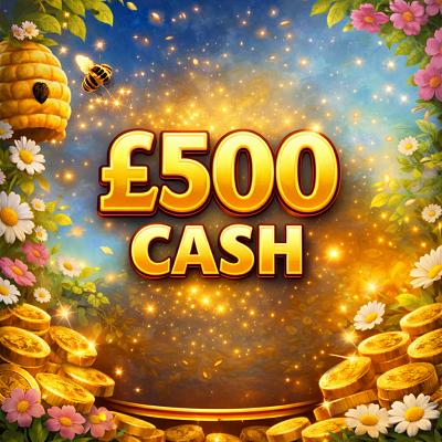 🐝 £500 CASH 🐝