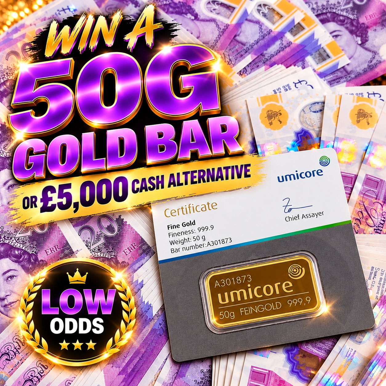 50G GOLD BAR OR £5000 CASH LOW ODDS