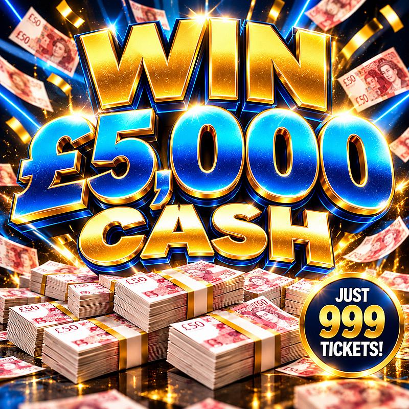 MASSIVE £5000 CASH LOW ODDS ONLY 999 TICKETS