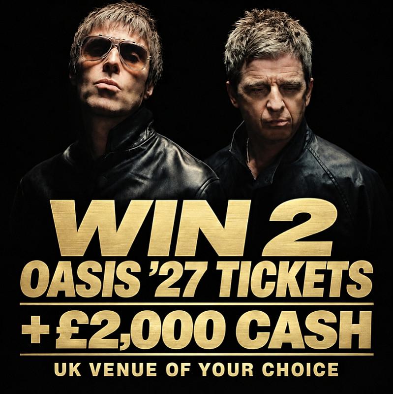 2 TICKETS OASIS 2027 TOUR + £2K CASH 