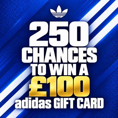 250 TICKETS FOR A CHANCE TO WIN A £100 ADIDAS GIFTCARD 