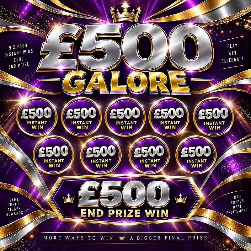 NEW £500 Galore. Plus 9 Chances to win £500 Instantly.