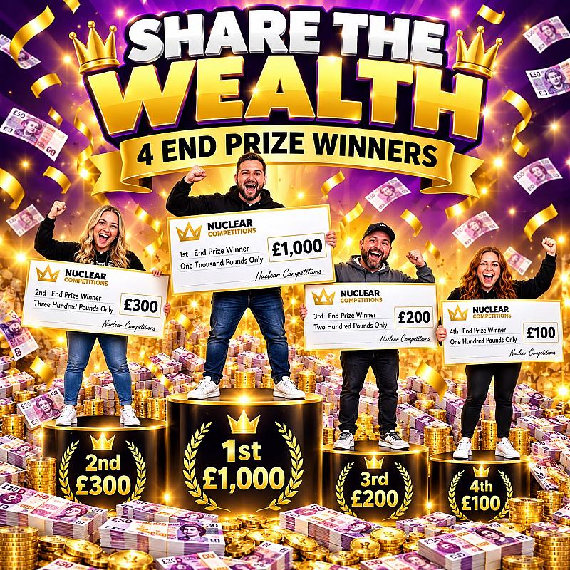 Share the Wealth! End prize:£1000 plus 3 unique winners runners up prizes.