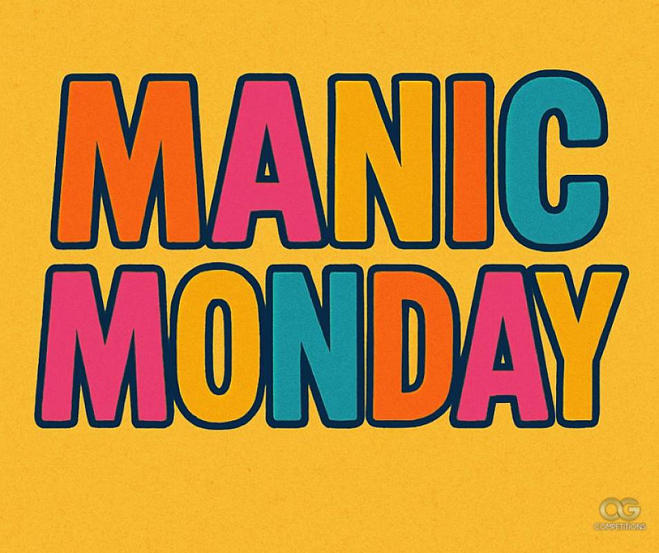 Manic Monday!! Get Your Ticket Here!!    
