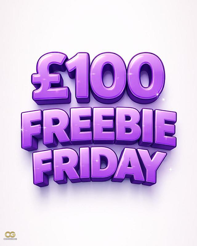 £100 Freebie Friday 